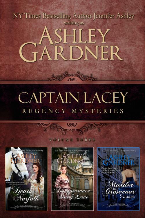 Cover of the book Captain Lacey Regency Mysteries, Volume 3 by Ashley Gardner, Jennifer Ashley, JA / AG Publishing