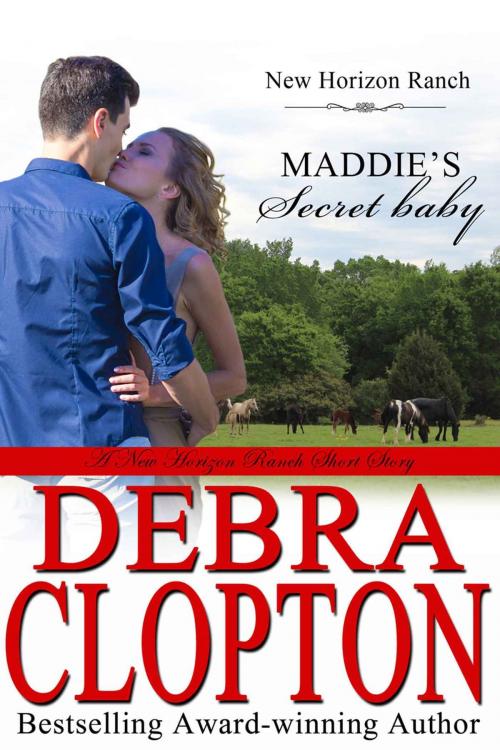 Cover of the book Maddie’s Secret Baby by Debra Clopton, Debra Clopton Parks Publishing