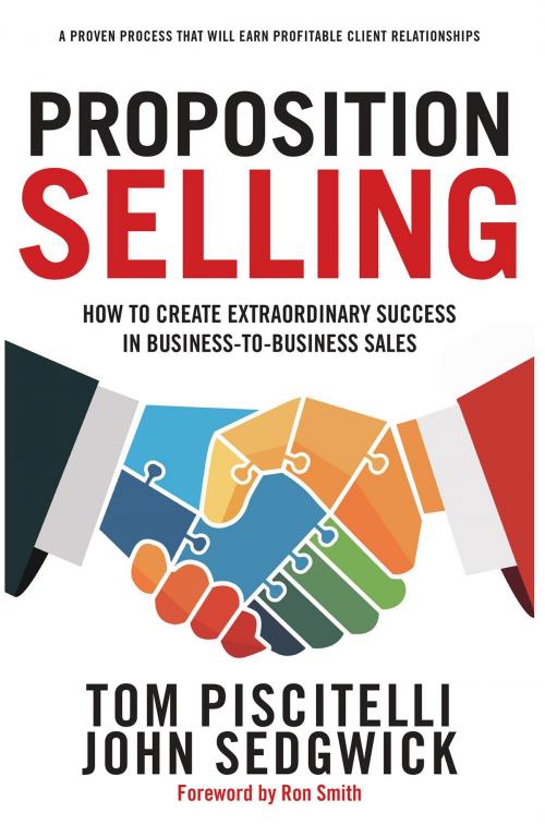 Cover of the book Proposition Selling by Tom Piscitelli, John Sedgwick, BookBaby