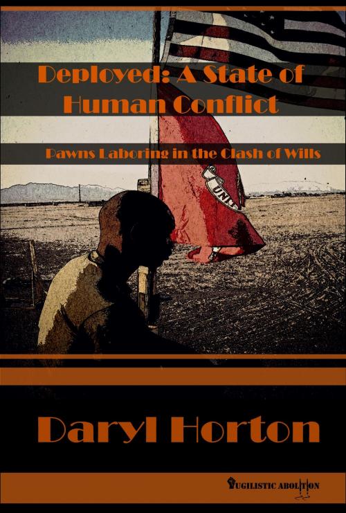 Cover of the book Deployed: A State of Human Conflict by Daryl Horton, Daryl Horton