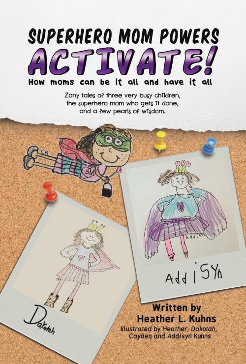 Cover of the book Superhero Mom Powers Activate by Heather  L. Kuhns, Green Ivy