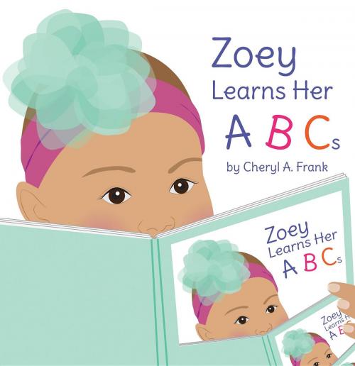 Cover of the book Zoey Learns Her ABCs by Cheryl A. Frank, Green Ivy