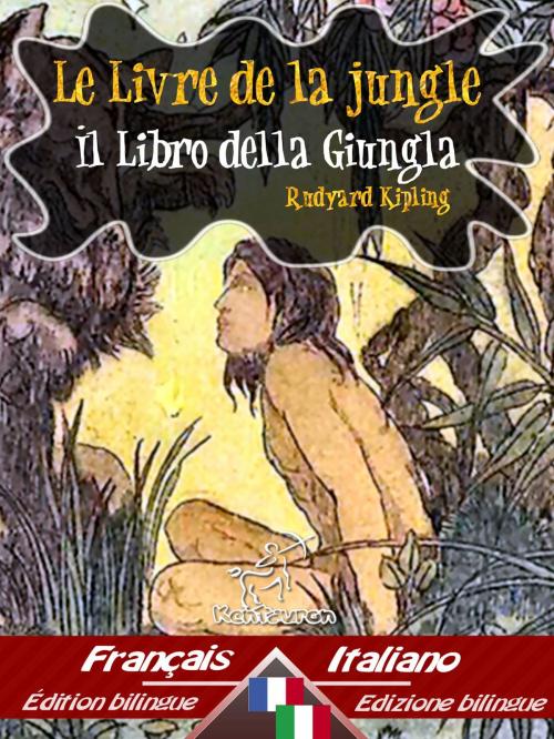 Cover of the book Le Livre de la jungle – Il libro della giungla by Rudyard Kipling, Kentauron