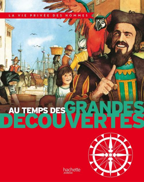 Cover of the book Au temps des grandes découvertes by Pierre Miquel, Yves Cohat, Hachette Enfants