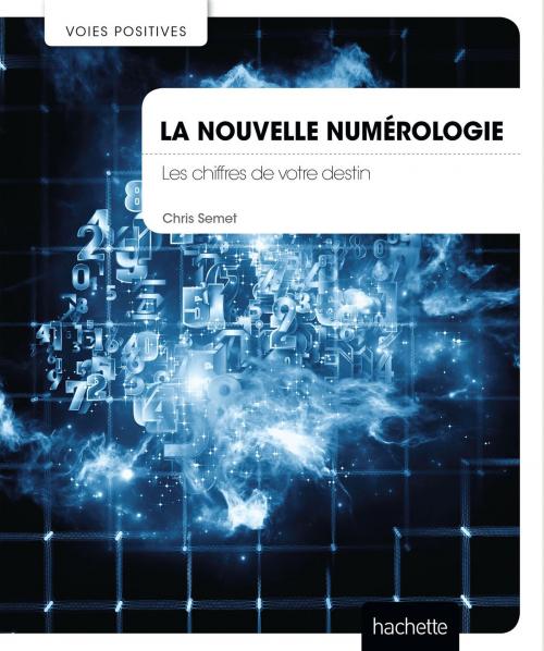 Cover of the book La nouvelle numérologie by Chris Semet, Hachette Pratique