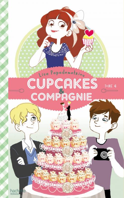 Cover of the book Cupcakes et compagnie - Tome 4 - Panique en cuisine by Lisa Papademetriou, Hachette Romans