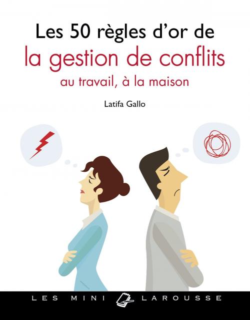 Cover of the book Les 50 règles d'or de la gestion de conflits by Latifa Gallo, Larousse