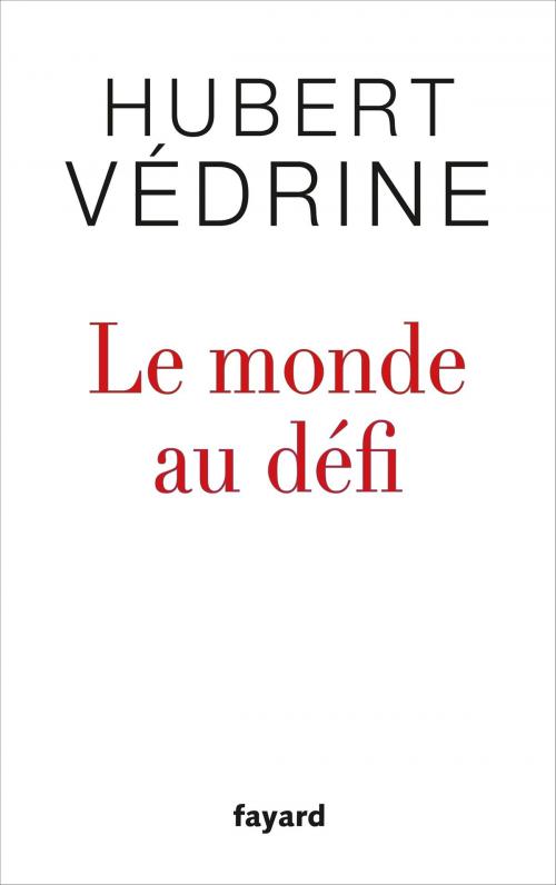 Cover of the book Le monde au défi by Hubert Védrine, Fayard