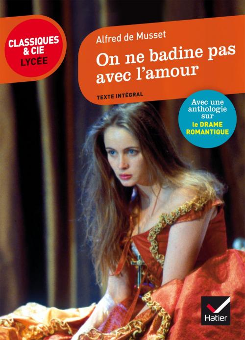 Cover of the book On ne badine pas avec l'amour by Johan Faerber, Gwendoline Von Schramm, Alfred de Musset, Hatier