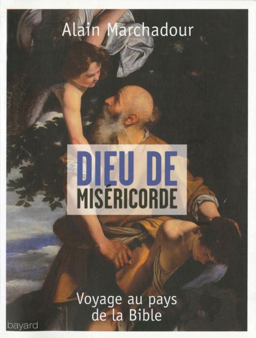 Cover of the book Dieu de miséricorde by Alain Marchadour, Bayard Culture
