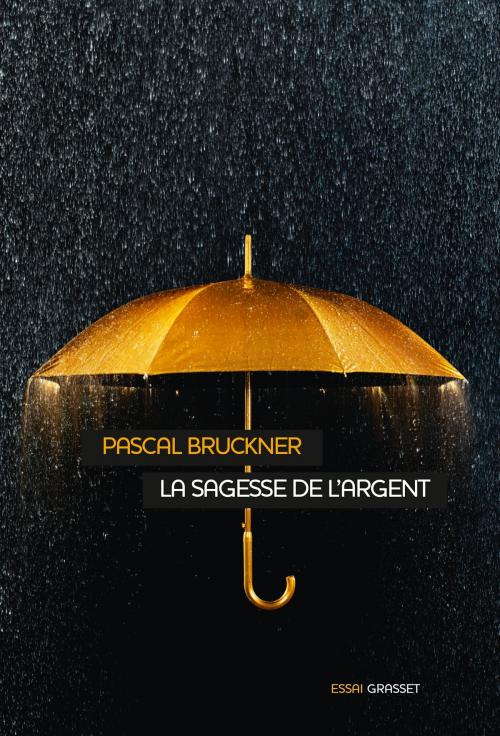 Cover of the book La sagesse de l'argent by Pascal Bruckner, Grasset