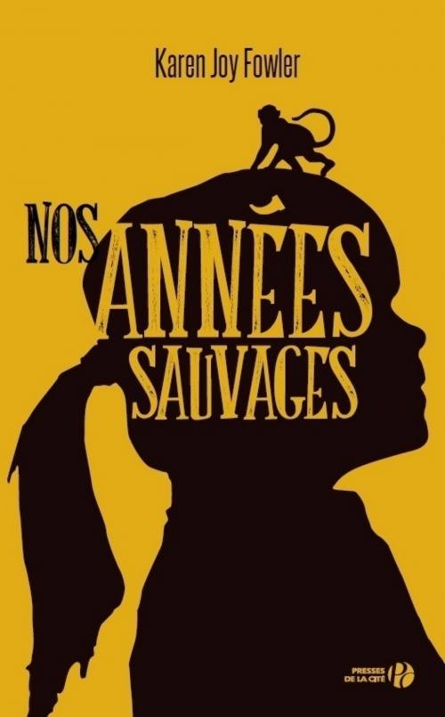 Cover of the book Nos années sauvages by Karen Joy FOWLER, Place des éditeurs