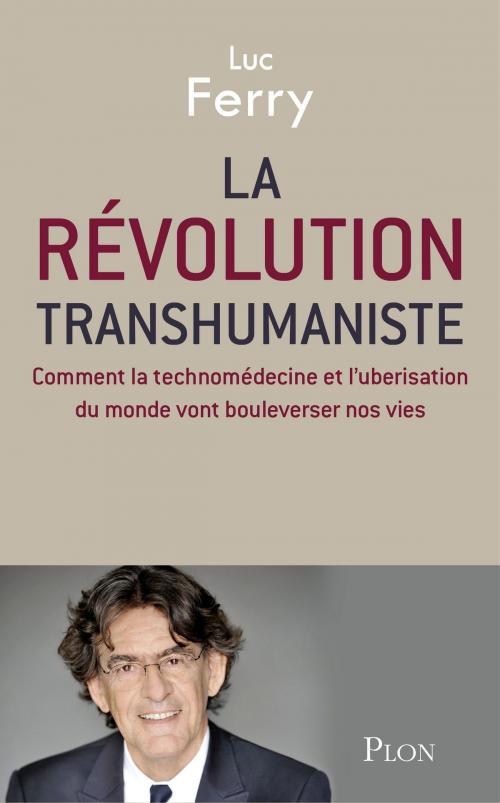 Cover of the book La révolution transhumaniste by Luc FERRY, Place des éditeurs