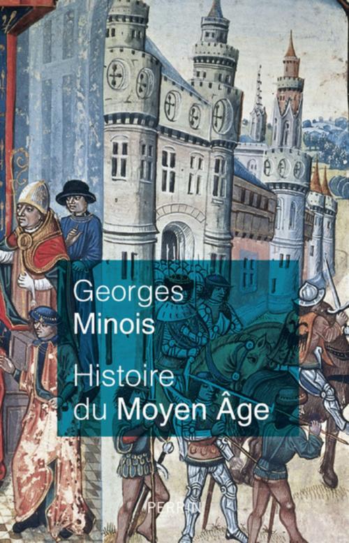 Cover of the book Histoire du Moyen Âge by Georges MINOIS, Place des éditeurs