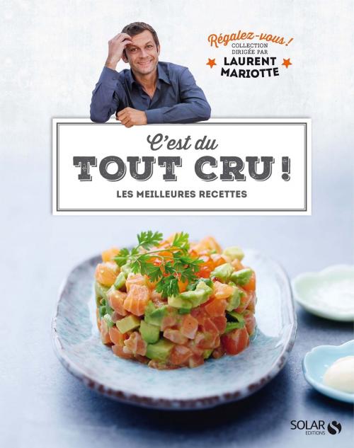 Cover of the book C'est du tout cru ! - Régalez-vous ! by Laurent MARIOTTE, COLLECTIF, edi8