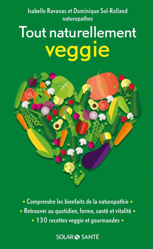 Cover of the book Tout naturellement veggie! by Isabelle RAVANAS, Dominique SOL-ROLLAND, edi8