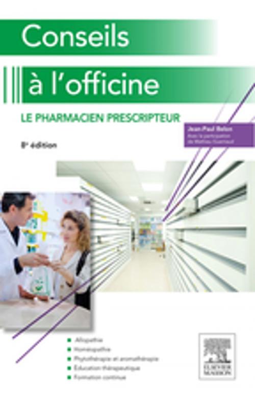 Cover of the book Conseils à l’officine by Jean-Paul Belon, Mathieu Guerriaud, Elsevier Health Sciences