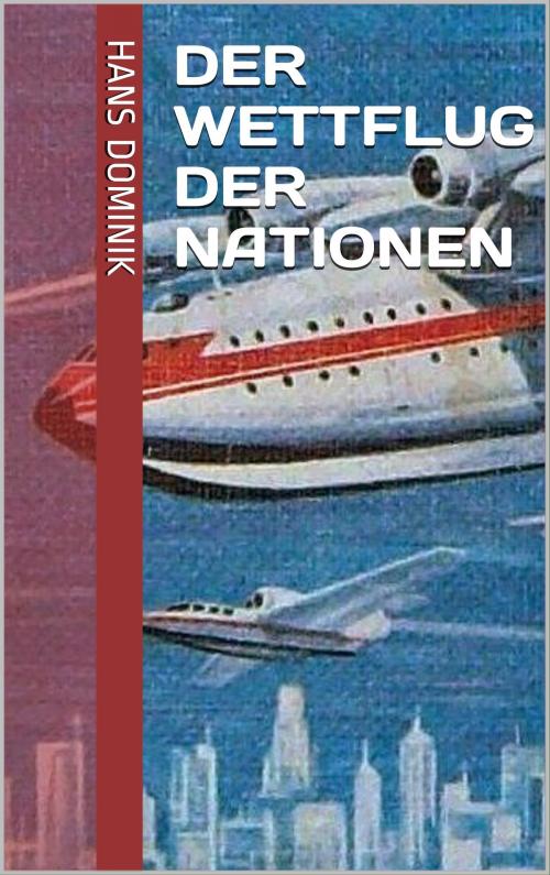 Cover of the book Der Wettflug der Nationen by Hans Dominik, Books on Demand