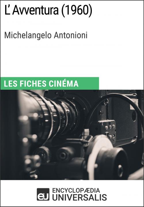 Cover of the book L'Avventura de Michelangelo Antonioni by Encyclopaedia Universalis, Encyclopaedia Universalis