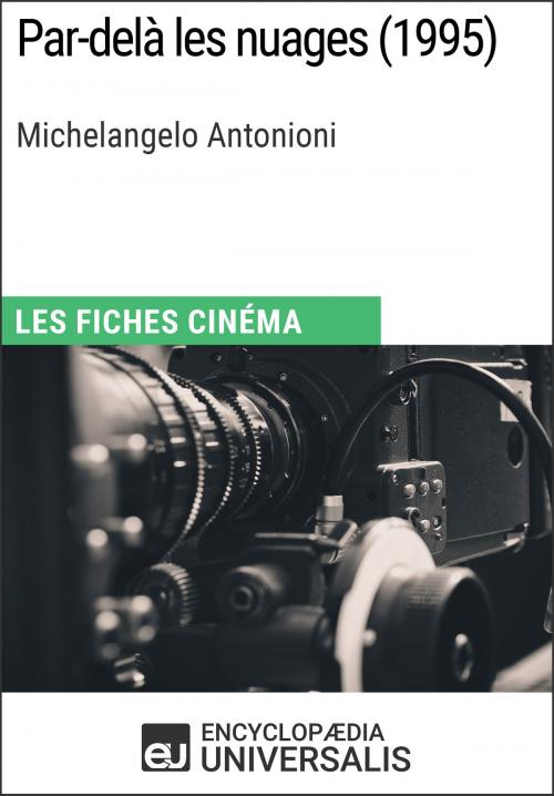 Cover of the book Par-delà les nuages de Michelangelo Antonioni by Encyclopaedia Universalis, Encyclopaedia Universalis