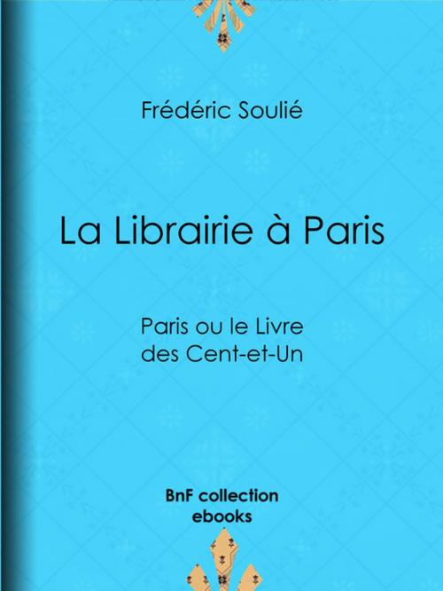 Cover of the book La Librairie à Paris by Frédéric Soulié, BnF collection ebooks