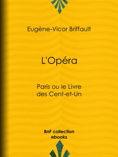 Cover of the book L'Opéra by Eugène-Victor Briffault, BnF collection ebooks