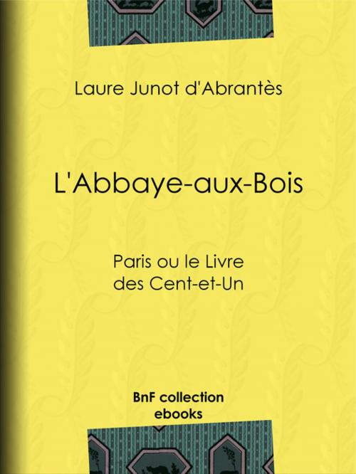 Cover of the book L'Abbaye-aux-Bois by Laure Junot d'Abrantès, BnF collection ebooks