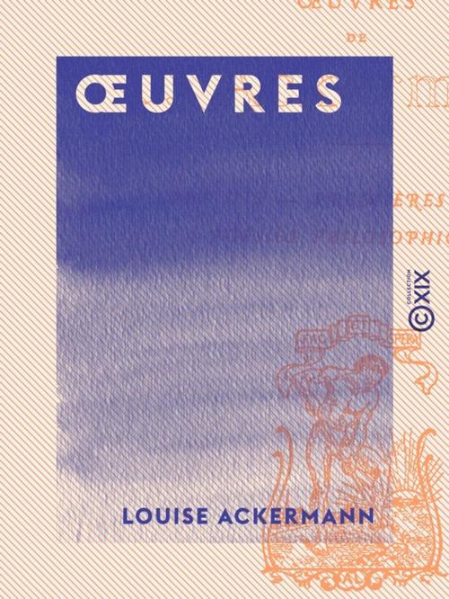 Cover of the book OEuvres by Louise Ackermann, Collection XIX