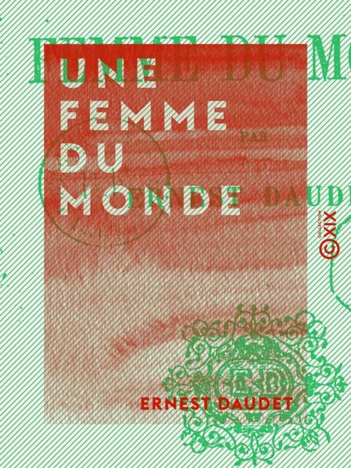 Cover of the book Une femme du monde by Ernest Daudet, Collection XIX