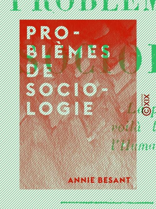 Cover of the book Problèmes de sociologie by Annie Besant, Collection XIX