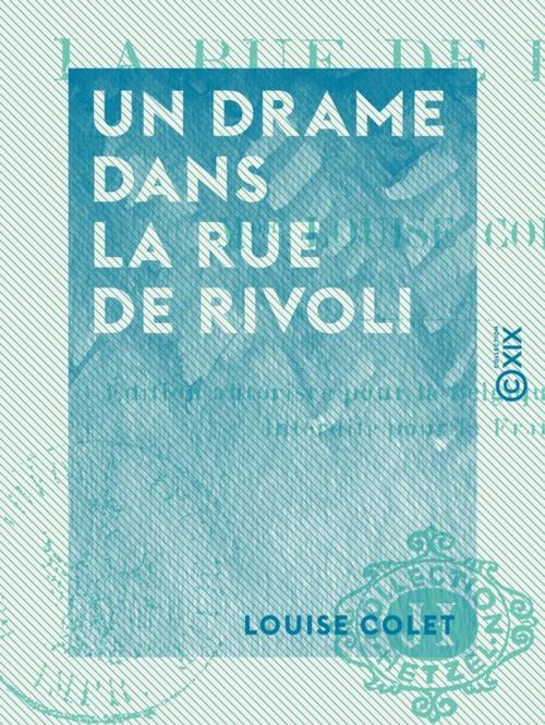 Cover of the book Un drame dans la rue de Rivoli by Louise Colet, Collection XIX
