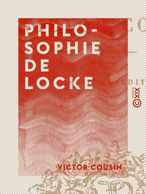 Cover of the book Philosophie de Locke by Victor Cousin, Collection XIX
