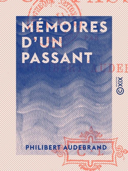 Cover of the book Mémoires d'un passant by Philibert Audebrand, Collection XIX