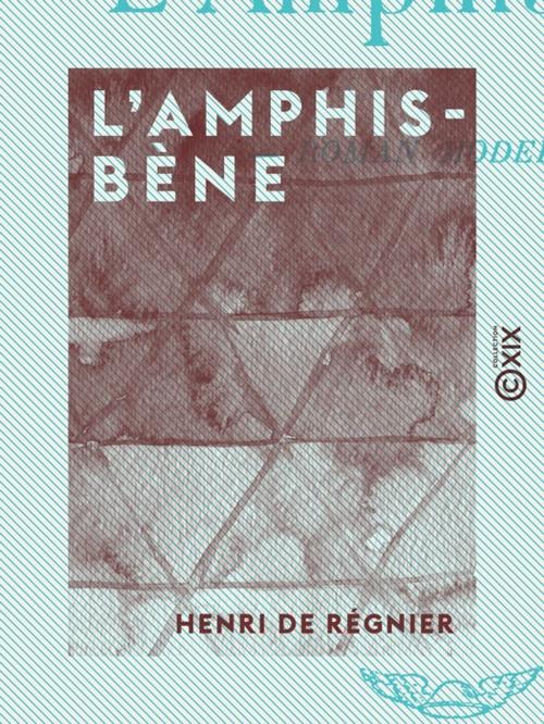 Cover of the book L'Amphisbène by Henri de Régnier, Collection XIX