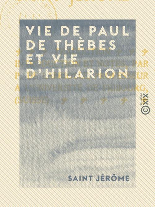 Cover of the book Vie de Paul de Thèbes et vie d'Hilarion by Saint Jérôme, Collection XIX
