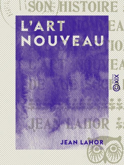 Cover of the book L'Art nouveau by Jean Lahor, Collection XIX