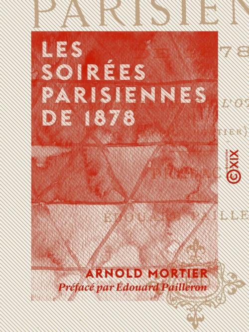 Cover of the book Les Soirées parisiennes de 1878 by Édouard Pailleron, Arnold Mortier, Collection XIX
