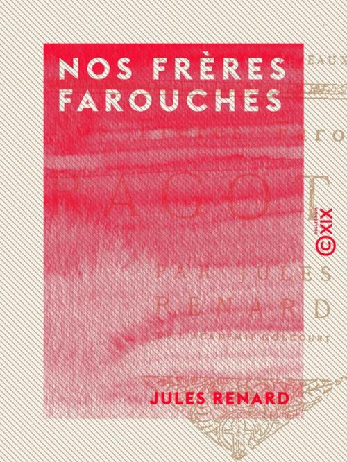 Cover of the book Nos frères farouches by Jules Renard, Collection XIX