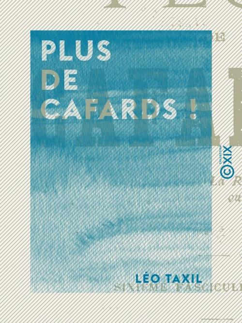 Cover of the book Plus de cafards ! by Léo Taxil, Collection XIX