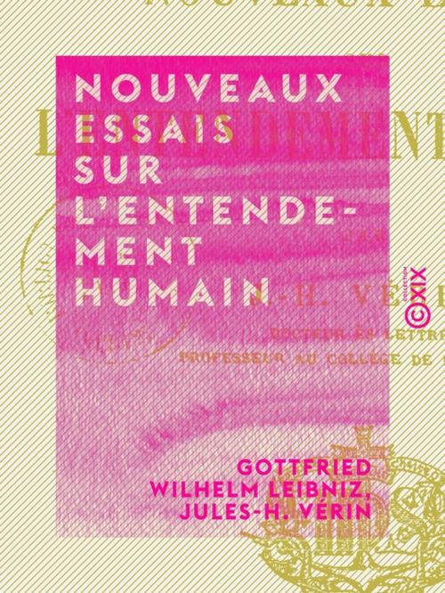 Cover of the book Nouveaux essais sur l'entendement humain by Jules-H. Vérin, Gottfried Wilhelm Leibniz, Collection XIX