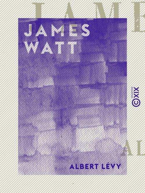 Cover of the book James Watt by Albert Lévy, Collection XIX