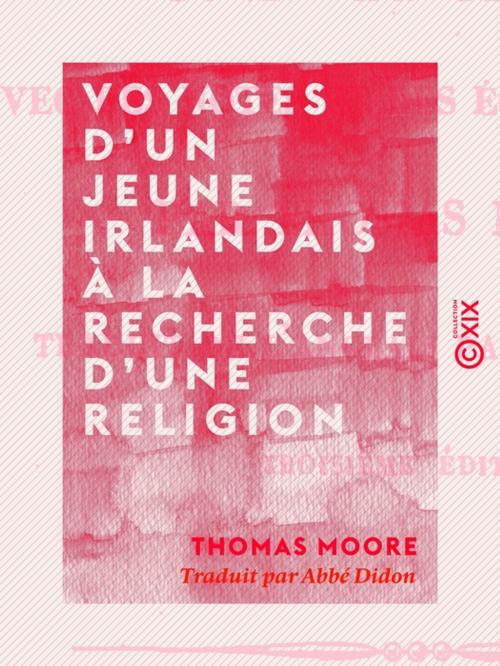 Cover of the book Voyages d'un jeune Irlandais à la recherche d'une religion by Thomas Moore, Collection XIX