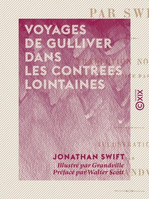 Cover of the book Voyages de Gulliver dans les contrées lointaines by Walter Scott, Jonathan Swift, Collection XIX