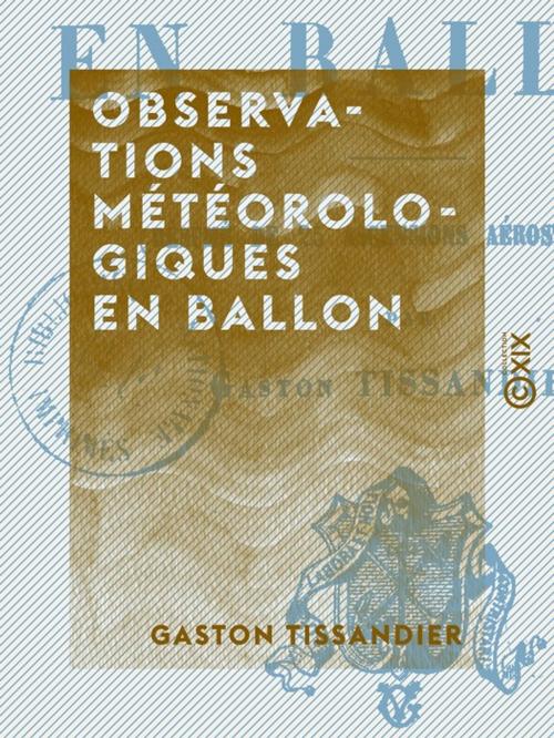Cover of the book Observations météorologiques en ballon by Gaston Tissandier, Collection XIX