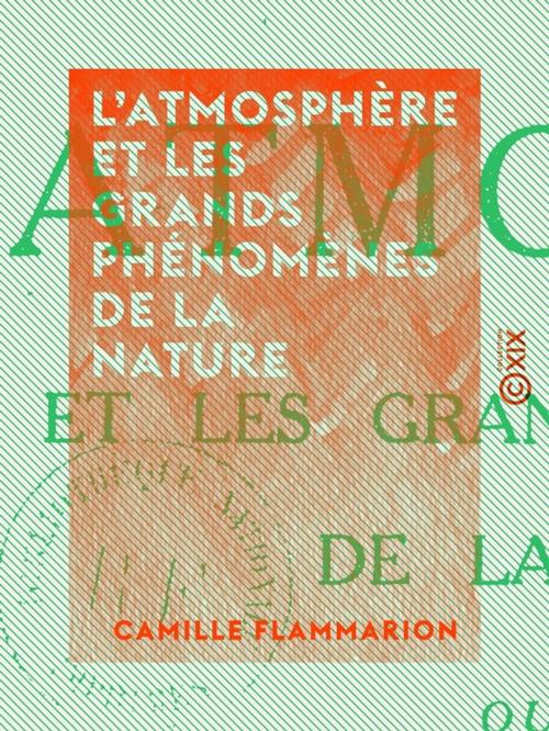 Cover of the book L'Atmosphère et les grands phénomènes de la nature by Camille Flammarion, Collection XIX