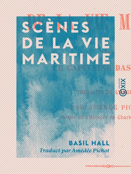 Cover of the book Scènes de la vie maritime by Basil Hall, Collection XIX