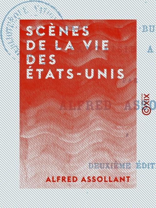 Cover of the book Scènes de la vie des États-Unis by Alfred Assollant, Collection XIX
