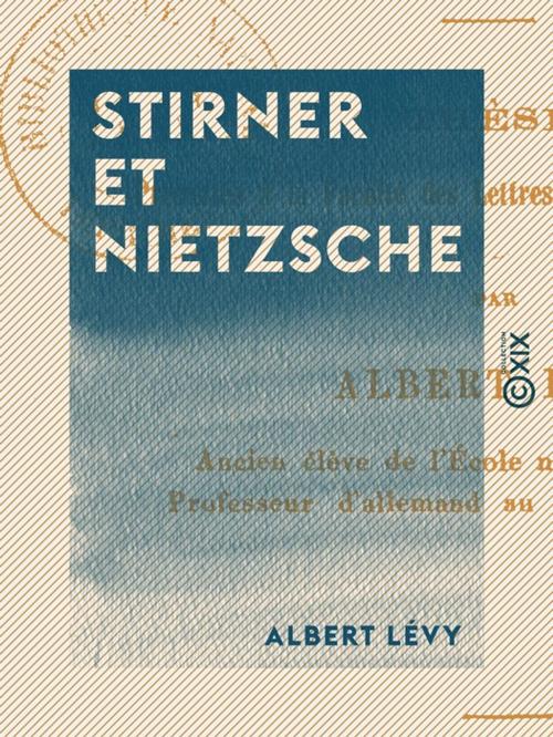 Cover of the book Stirner et Nietzsche by Albert Lévy, Collection XIX