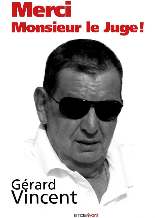 Cover of the book Merci monsieur le juge ! by Gérard Vincent, Le Texte Vivant