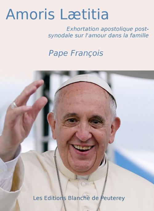 Cover of the book Amoris Laetitia by Pape François, Les Editions Blanche de Peuterey